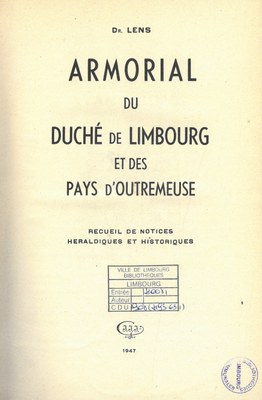 Armorial du Duché de Limbourg et des Pays d'Outremeuse : recueil de notices héraldiques et historiques, par le Dr. Lens