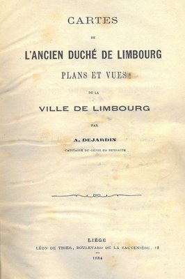 Cartes de l'Ancien Duché de Limbourg plans et vues, par A. Dejardin
