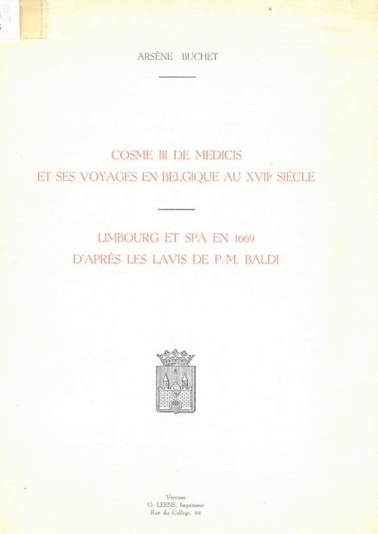 Cosme III de Medicis et ses voyages en Belgique au XVIIe Siècle - Limbourg et Spa en 1669 d'après les lavis de P.-M. Baldi, par Arsène Buchet