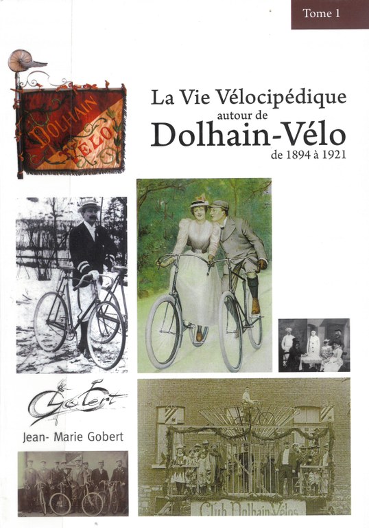 La Vie vélocipédique autour de Dolhain-Vélo de 1894 à 1921 : tome 1 / par Jean-Marie Gobert