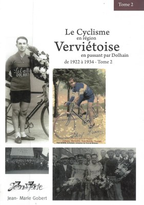 Le Cyclisme en région verviétoise en passant par Dolhain de 1922-1934 : tome 2 / par Jean-Marie Gobert