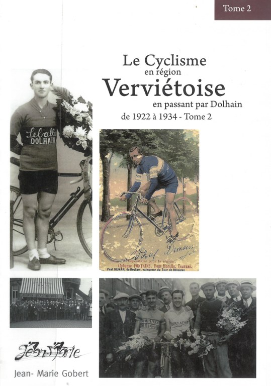 Le Cyclisme en région verviétoise en passant par Dolhain de 1922-1934 : tome 2 / par Jean-Marie Gobert