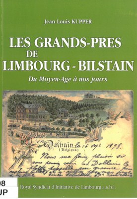 Les Grands-Près de Limbourg-Bilstain du Moyen-Age à nos jours / Jean-Louis Kupper