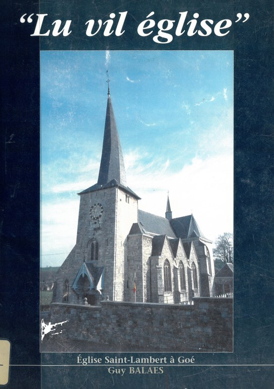 Lu vil église : Eglise Saint-Lambert à Goé / par Guy Balaes